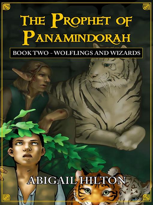Title details for The Prophet of Panamindorah, Book 2 Wolflings and Wizards by Abigail Hilton - Available
